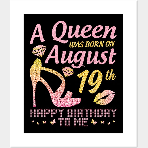 A Queen Was Born On August 19th Happy Birthday To Me Nana Mommy Mama Aunt Sister Wife Daughter Niece Wall Art by joandraelliot